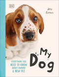 Cover Image for My Dog: Everything You Need to Know about Owning a New Pet -- Jess French, Other