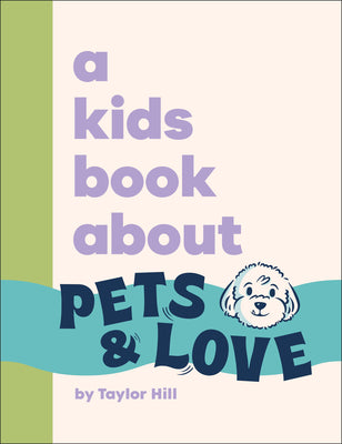 Cover Image for A Kids Book about Pets and Love -- Taylor Hill, Hardcover