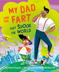 Cover Image for My Dad and the Fart That Shook the World -- Matt Coyne, Hardcover