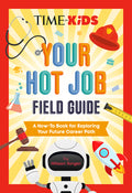 Cover Image for Time for Kids: Your Hot Job Field Guide: A How-To Book for Exploring Your Future Career Path -- Allison Singer, Paperback