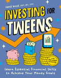 Cover Image for Investing for Tweens: Learn Essential Financial Skills to Achieve Your Money Goals -- Jamie Bosse Cfp Rfc Ccfc, Paperback
