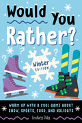 Cover Image for Would You Rather? Winter Edition: Warm Up with a Cool Game about Snow, Sports, Food, and Holidays -- Lindsey Daly, Paperback