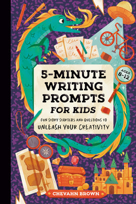 Cover Image for 5-Minute Writing Prompts for Kids: Fun Story Starters and Questions to Unleash Your Creativity -- Chevahn Brown, Paperback
