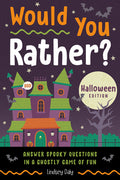 Cover Image for Would You Rather? Halloween Edition: Answer Spooky Questions in a Ghostly Game of Fun -- Lindsey Daly, Paperback