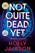 Cover Image for Not Quite Dead Yet: A GMA Book Club Pick -- Holly Jackson, Paperback