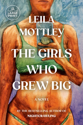 Cover Image for The Girls Who Grew Big -- Leila Mottley, Paperback