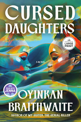 Cover Image for Cursed Daughters: A Read with Jenna Pick -- Oyinkan Braithwaite, Paperback