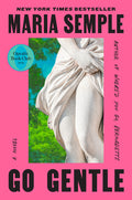 Cover Image for Go Gentle: Oprah's Book Club -- Maria Semple, Hardcover
