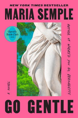 Cover Image for Go Gentle: Oprah's Book Club -- Maria Semple, Hardcover