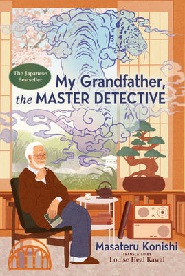 Cover Image for My Grandfather, the Master Detective -- Masateru Konishi, Hardcover