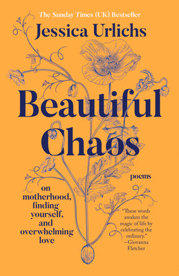 Cover Image for Beautiful Chaos: On Motherhood, Finding Yourself, and Overwhelming Love -- Jessica Urlichs, Paperback