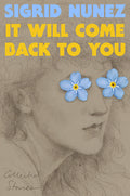 Cover Image for It Will Come Back to You: Collected Stories -- Sigrid Nunez, Hardcover