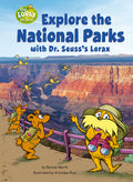 Cover Image for Explore the National Parks with Dr. Seuss's Lorax: A Dr. Seuss's the Lorax Nonfiction -- Bonnie Worth, Hardcover
