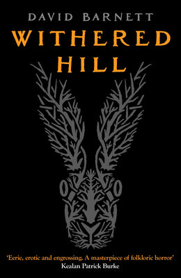 Cover Image for Withered Hill: A dark and unsettling British folk horror novel -- David Barnett, Paperback