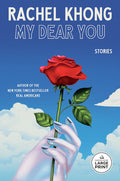 Cover Image for My Dear You: Stories -- Rachel Khong, Paperback