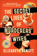 Cover Image for The Secret Lives of Murderers' Wives: A GMA Book Club Pick -- Elizabeth Arnott, Paperback