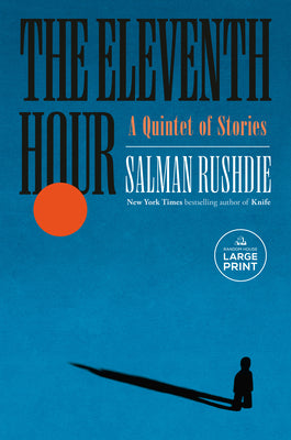 Cover Image for The Eleventh Hour: A Quintet of Stories -- Salman Rushdie, Paperback