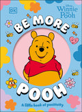 Cover Image for Be More Pooh -- DK, Hardcover