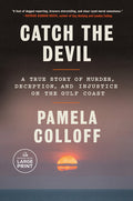 Cover Image for Catch the Devil: A True Story of Murder, Deception, and Injustice on the Gulf Coast -- Pamela Colloff, Paperback