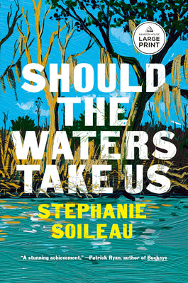 Cover Image for Should the Waters Take Us -- Stephanie Soileau, Paperback