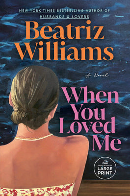 Cover Image for When You Loved Me -- Beatriz Williams, Paperback