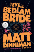 Cover Image for The Eye of the Bedlam Bride -- Matt Dinniman, Paperback