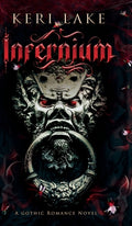 Cover Image for Infernium: A Dark Paranormal Gothic Romance -- Keri Lake, Hardcover