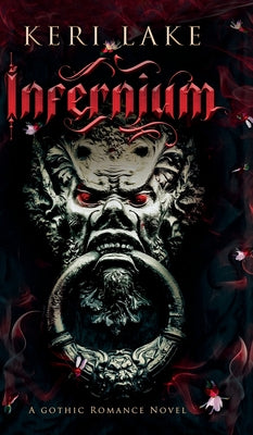 Cover Image for Infernium: A Dark Paranormal Gothic Romance -- Keri Lake, Hardcover