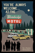 Cover Image for You're Always Welcome... At the Bloodridge Motel -- J. Hunter Richardson, Paperback