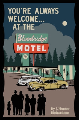 Cover Image for You're Always Welcome... At the Bloodridge Motel -- J. Hunter Richardson, Paperback