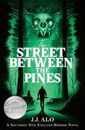 Cover Image for The Street Between the Pines: A Southern New England Horror -- J. J. Alo, Paperback
