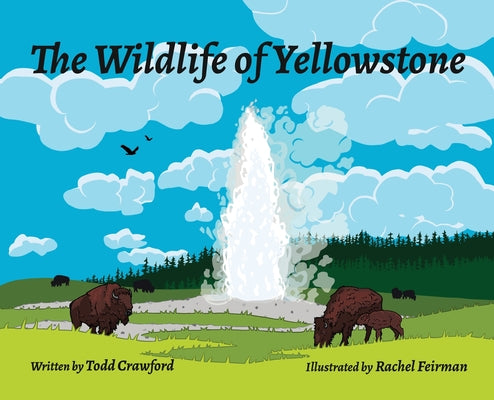 Cover Image for The Wildlife Of Yellowstone -- Todd Crawford, Hardcover