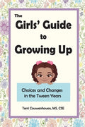 Cover Image for The Girls' Guide to Growing Up: Choices and Changes in the Tween Years -- Terri Couwenhoven, Paperback
