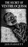 Cover Image for The Secret of Ventriloquism: Expanded Edition -- Jon Padgett, Paperback