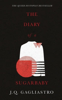 Cover Image for The Diary of a Sugarbaby -- J. Q. Gagliastro, Paperback