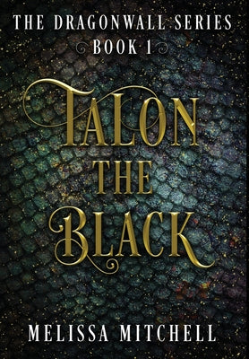 Cover Image for Talon the Black: A Slow Burn Fantasy Series -- Melissa Mitchell, Hardcover