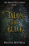 Cover Image for Talon the Black: A Slow Burn Fantasy Series -- Melissa Mitchell, Paperback
