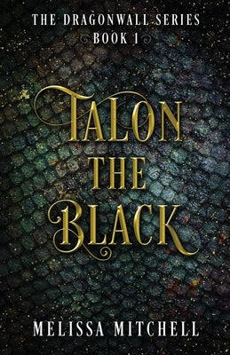 Cover Image for Talon the Black: A Slow Burn Fantasy Series -- Melissa Mitchell, Paperback