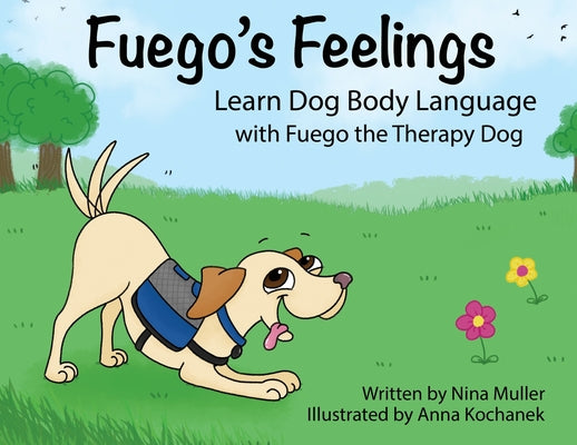 Cover Image for Fuego's Feelings: Learn Dog Body Language with Fuego the Therapy Dog -- Nina Muller, Paperback