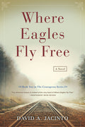 Cover Image for Where Eagles Fly Free -- David Jacinto, Hardcover