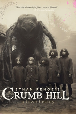 Cover Image for Crumb Hill: a town history -- Ethan Renoe, Paperback