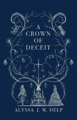 Cover Image for A Crown of Deceit -- Alyssa J. M. Delp, Paperback