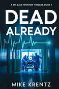Cover Image for Dead Already: A Dr. Zack Winston Thriller -- Mike Krentz, Paperback