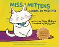 Cover Image for Miss Mittens Learns to Meditate: A Keep-sake Story with a Parent Meditation Script and Intention-Setting Exercise that Transforms Bedtime into a Famil -- Penny McAlpin, Hardcover