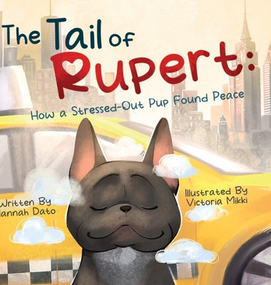 Cover Image for The Tail of Rupert: How a Stressed-Out Pup Found Peace -- Hannah Dato, Hardcover