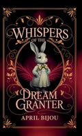 Cover Image for Whispers of the Dream Granter -- April Bijou, Hardcover