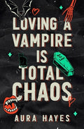Cover Image for Loving a Vampire is Total Chaos: Deluxe Edition -- Aura Hayes, Paperback