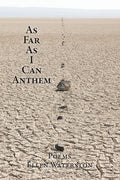 Cover Image for As Far As I Can Anthem: Poems -- Ellen B. Waterston, Paperback
