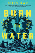 Cover Image for Burn the Water -- Billy Ray, Hardcover