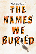 Cover Image for The Names We Buried -- Mia Siegert, Library Binding